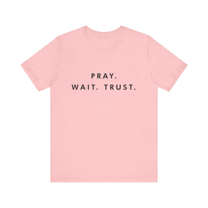 Pray - Wait - Trust Unisex T-shirt à manches courtes en jersey