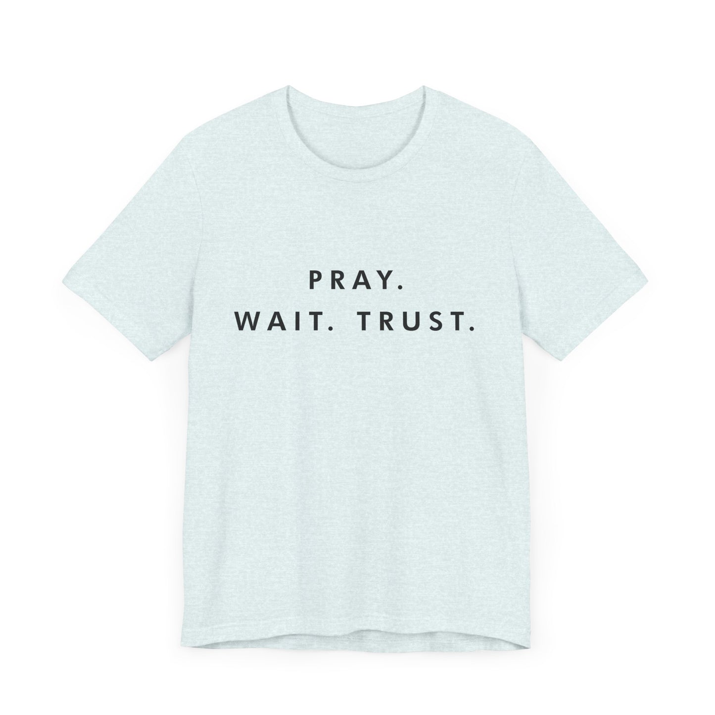 Pray - Wait - Trust Unisex T-shirt à manches courtes en jersey