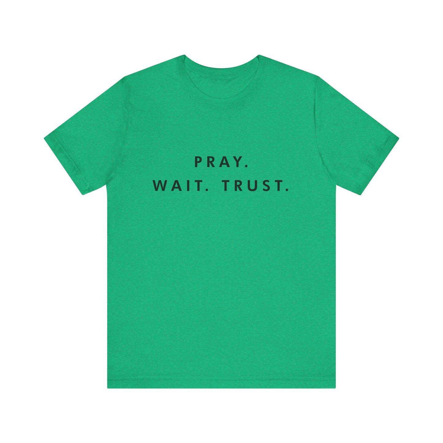 Pray - Wait - Trust Unisex Jersey Short Sleeve Tee